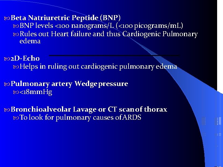  Beta Natriuretric Peptide (BNP) BNP levels <100 nanograms/L (<100 picograms/m. L) Rules out