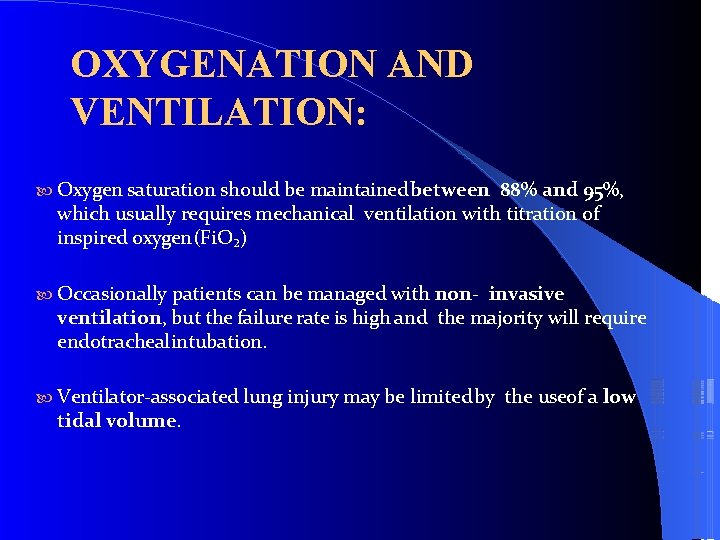OXYGENATION AND VENTILATION: Oxygen saturation should be maintained between 88% and 95%, which usually