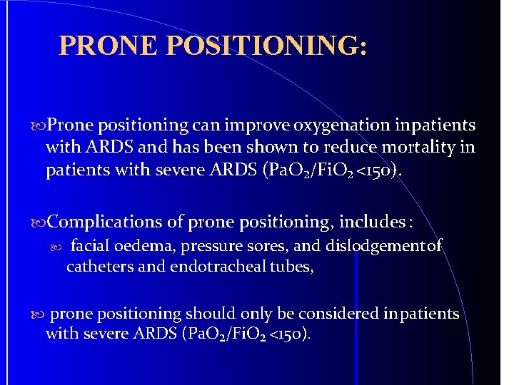 PRONE POSITIONING: Prone positioning can improve oxygenation in patients with ARDS and has been