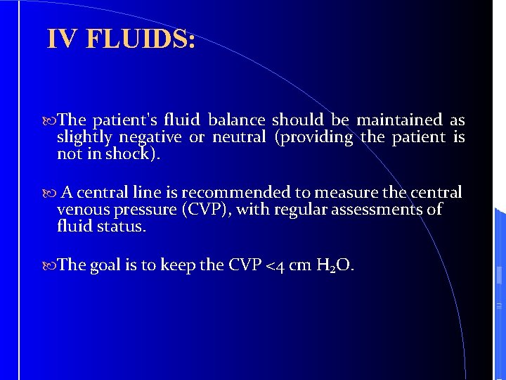 IV FLUIDS: The patient's fluid balance should be maintained as slightly negative or neutral