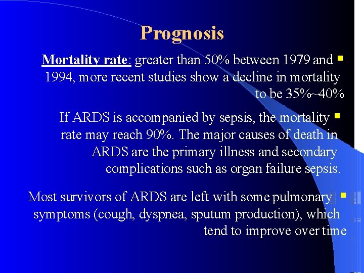Prognosis Mortality rate: greater than 50% between 1979 and 1994, more recent studies show