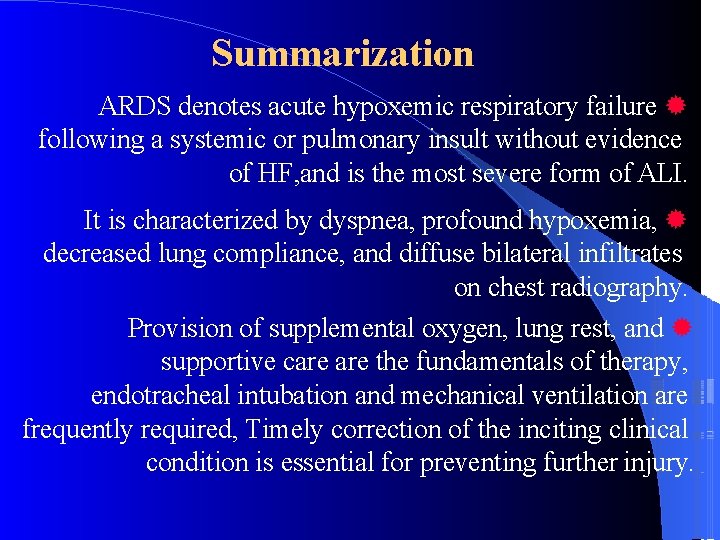 Summarization ARDS denotes acute hypoxemic respiratory failure following a systemic or pulmonary insult without