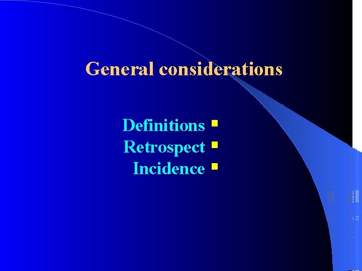 General considerations Definitions Retrospect Incidence 