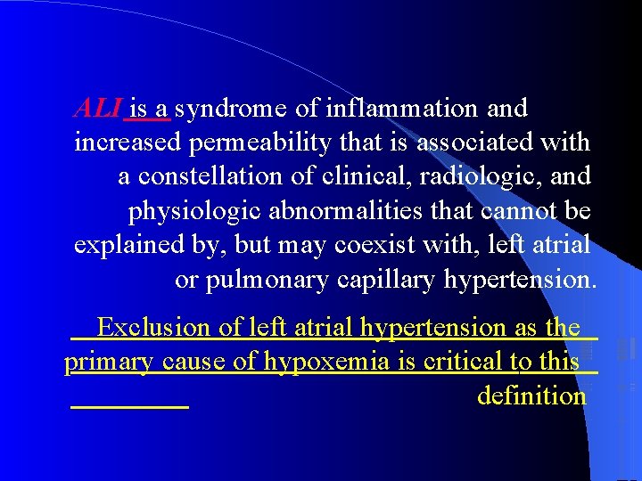 ALI is a syndrome of inflammation and increased permeability that is associated with a