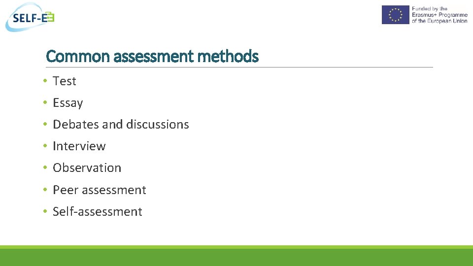 Common assessment methods • Test • Essay • Debates and discussions • Interview •