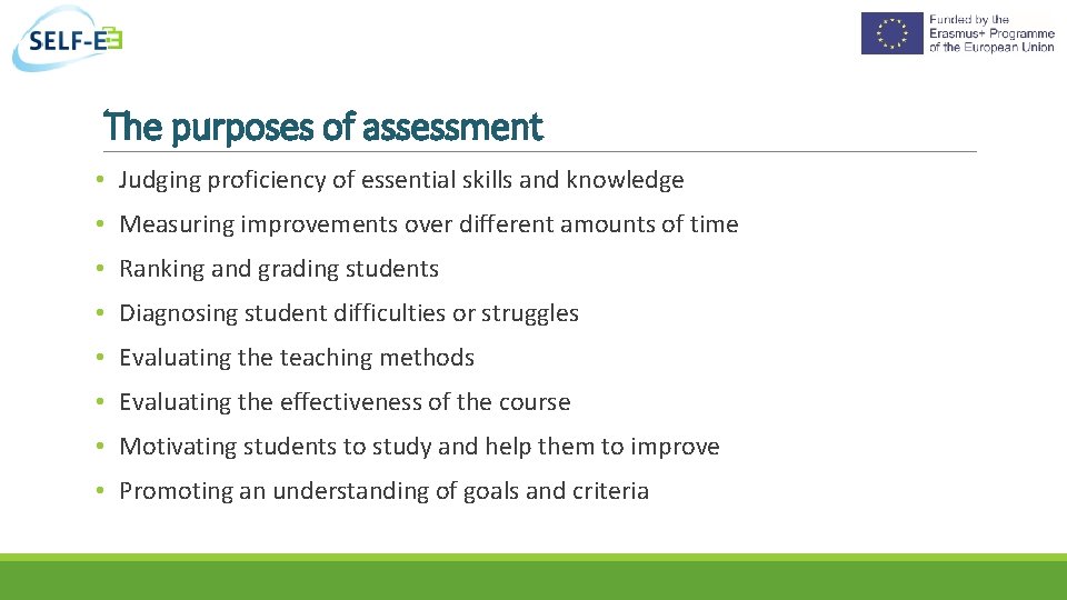 The purposes of assessment • Judging proficiency of essential skills and knowledge • Measuring