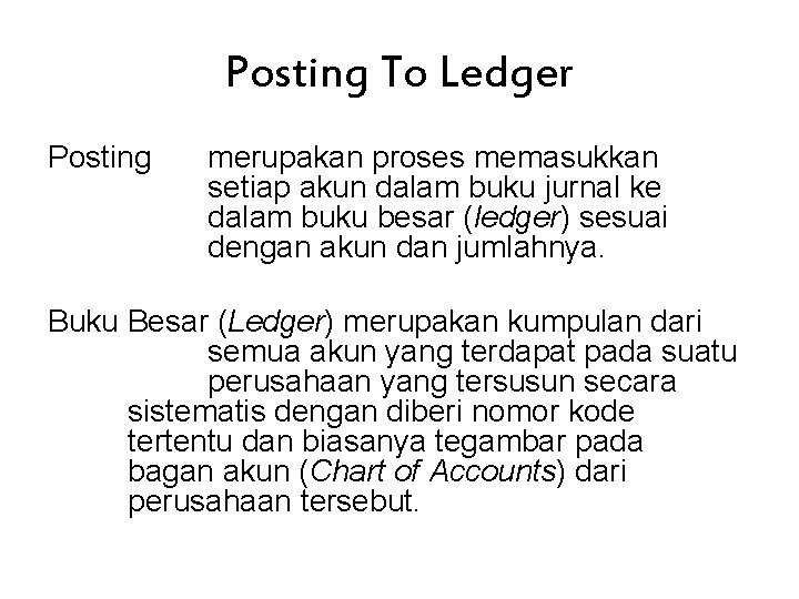 Posting To Ledger Posting merupakan proses memasukkan setiap akun dalam buku jurnal ke dalam