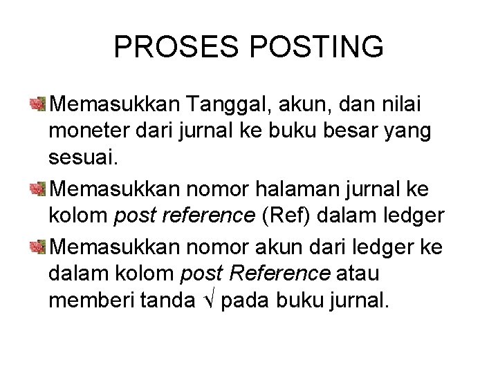 PROSES POSTING Memasukkan Tanggal, akun, dan nilai moneter dari jurnal ke buku besar yang