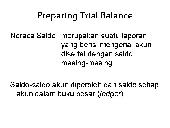 Preparing Trial Balance Neraca Saldo merupakan suatu laporan yang berisi mengenai akun disertai dengan