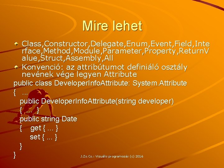 Mire lehet Class, Constructor, Delegate, Enum, Event, Field, Inte rface, Method, Module, Parameter, Property,