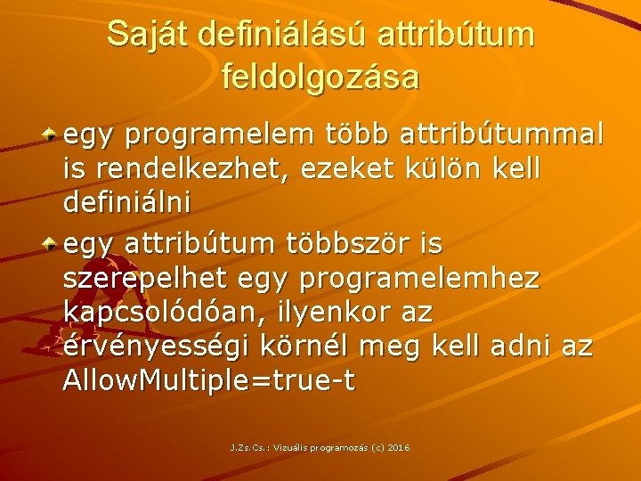 Saját definiálású attribútum feldolgozása egy programelem több attribútummal is rendelkezhet, ezeket külön kell definiálni