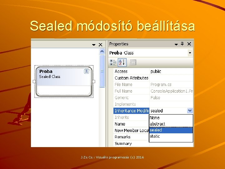 Sealed módosító beállítása J. Zs. Cs. : Vizuális programozás (c) 2016 