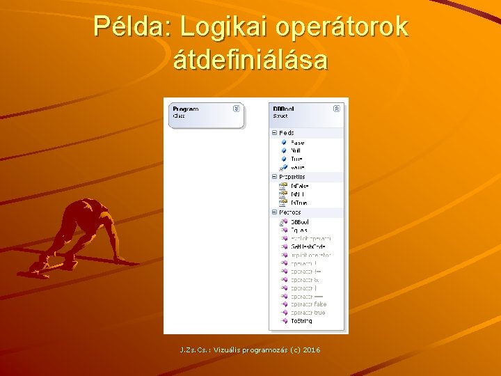 Példa: Logikai operátorok átdefiniálása J. Zs. Cs. : Vizuális programozás (c) 2016 