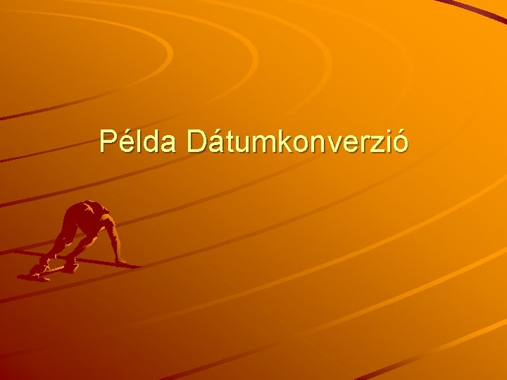 Példa Dátumkonverzió 