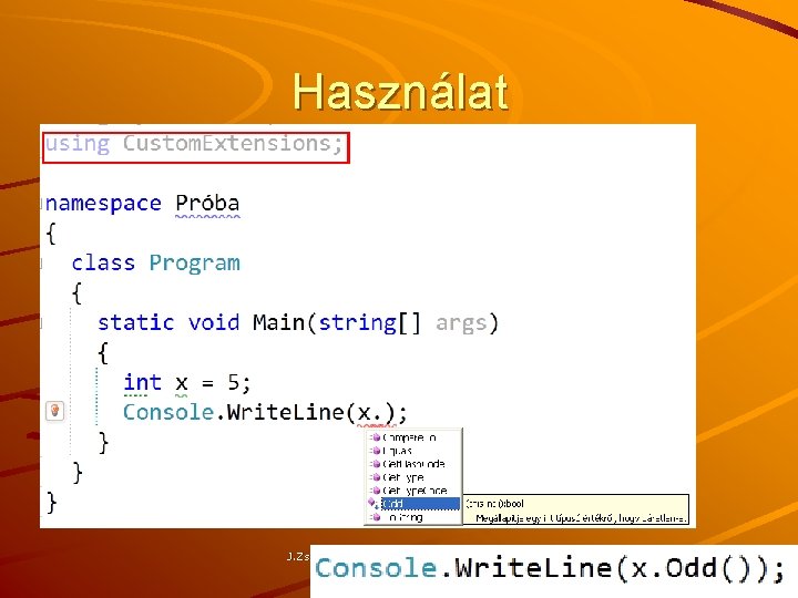 Használat J. Zs. Cs. : Vizuális programozás (c) 2016 