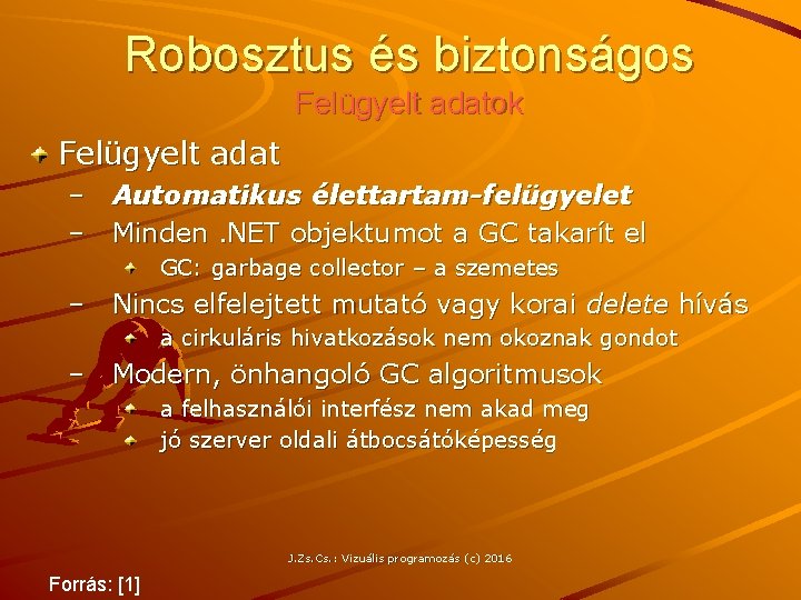 Robosztus és biztonságos Felügyelt adatok Felügyelt adat – Automatikus élettartam-felügyelet – Minden. NET objektumot