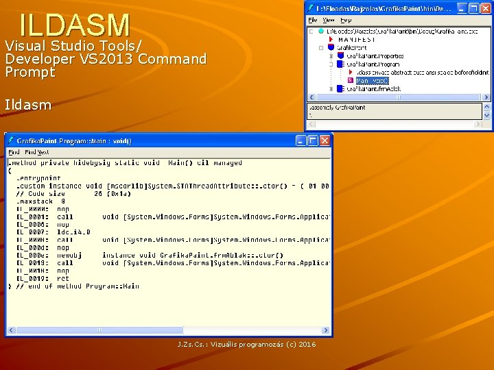 ILDASM Visual Studio Tools/ Developer VS 2013 Command Prompt Ildasm J. Zs. Cs. :