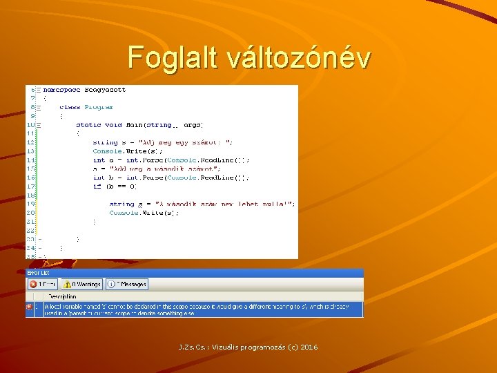 Foglalt változónév J. Zs. Cs. : Vizuális programozás (c) 2016 