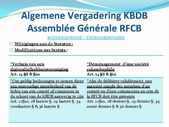 Algemene Vergadering KBDB Assemblée Générale RFCB BUITENGEWONE / EXTRAORDINAIRE � Wijzigingen aan de Statuten