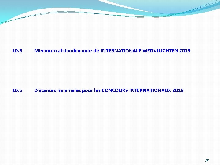 10. 5 Minimum afstanden voor de INTERNATIONALE WEDVLUCHTEN 2019 10. 5 Distances minimales pour