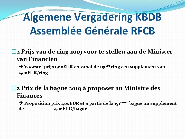 Algemene Vergadering KBDB Assemblée Générale RFCB � 2 Prijs van de ring 2019 voor