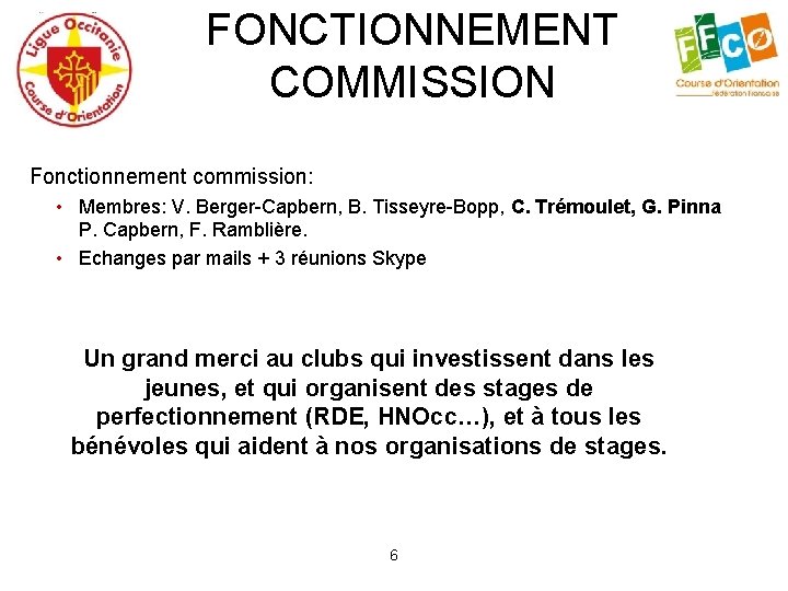 FONCTIONNEMENT COMMISSION Fonctionnement commission: • Membres: V. Berger-Capbern, B. Tisseyre-Bopp, C. Trémoulet, G. Pinna