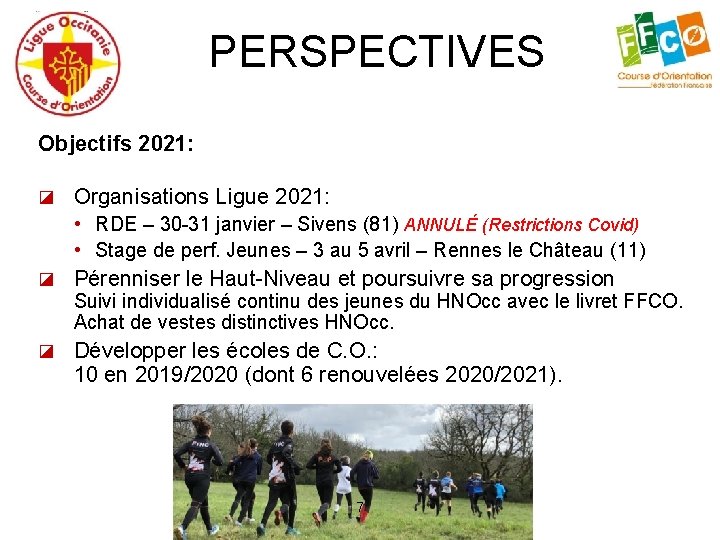 PERSPECTIVES Objectifs 2021: ◪ Organisations Ligue 2021: • RDE – 30 -31 janvier –