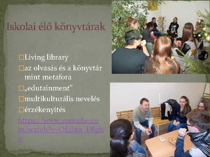 Iskolai élő könyvtárak �Living library �az olvasás és a könyvtár mint metafora �„edutainment” �multikulturális