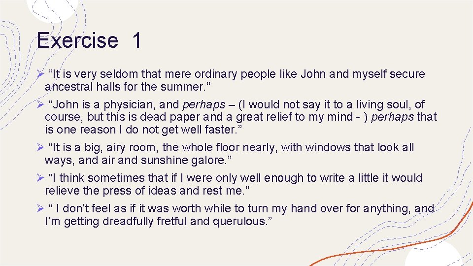 Exercise 1 Ø ”It is very seldom that mere ordinary people like John and