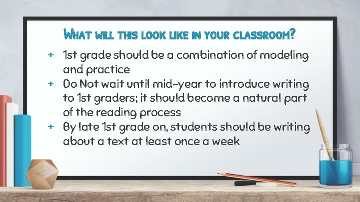What will this look like in your classroom? + 1 st grade should be
