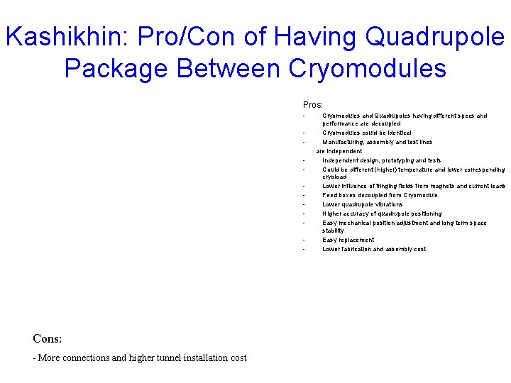 Kashikhin: Pro/Con of Having Quadrupole Package Between Cryomodules Pros: - Cons: - More connections