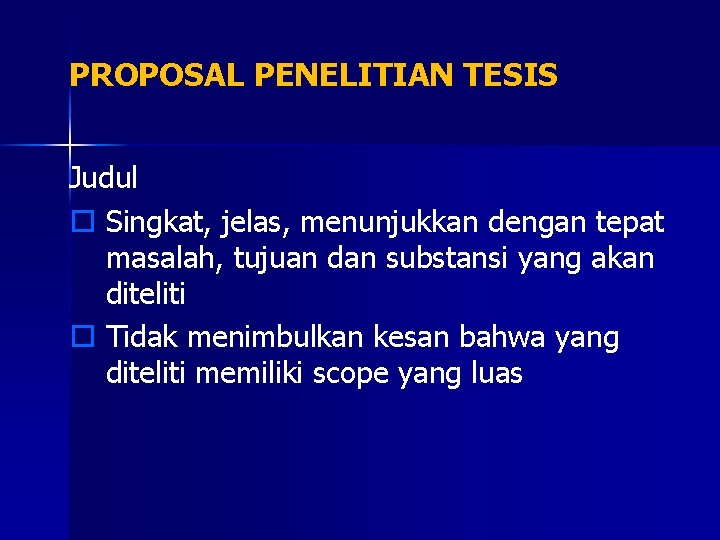 PROPOSAL PENELITIAN TESIS Judul o Singkat, jelas, menunjukkan dengan tepat masalah, tujuan dan substansi