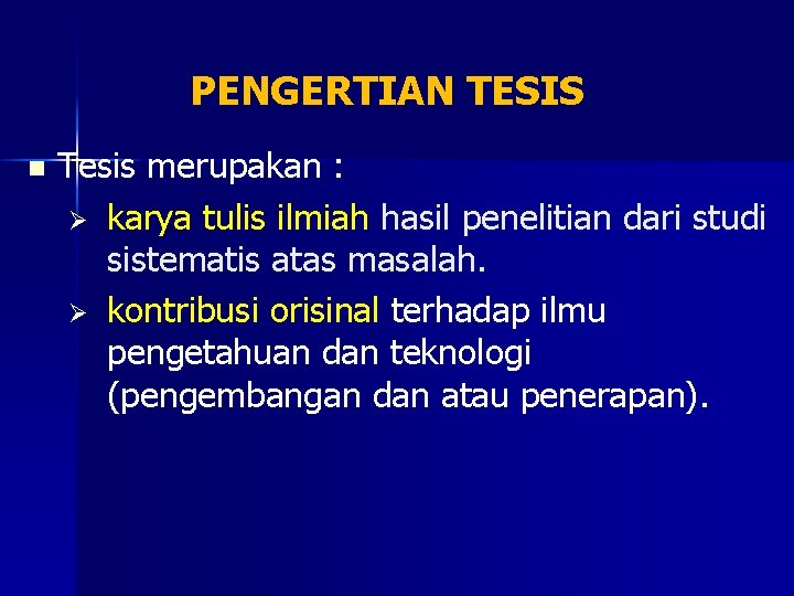 PENGERTIAN TESIS n Tesis merupakan : Ø karya tulis ilmiah hasil penelitian dari studi