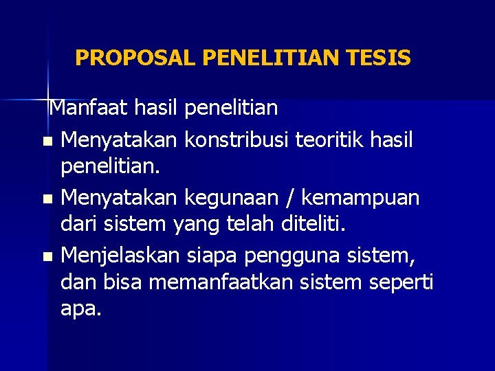 PROPOSAL PENELITIAN TESIS Manfaat hasil penelitian n Menyatakan konstribusi teoritik hasil penelitian. n Menyatakan