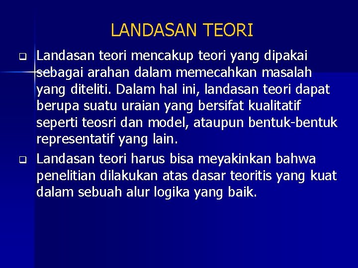 LANDASAN TEORI q q Landasan teori mencakup teori yang dipakai sebagai arahan dalam memecahkan