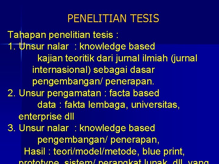 PENELITIAN TESIS Tahapan penelitian tesis : 1. Unsur nalar : knowledge based kajian teoritik