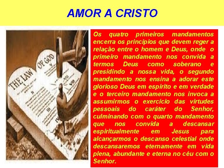 AMOR A CRISTO Os quatro primeiros mandamentos encerra os princípios que devem reger a