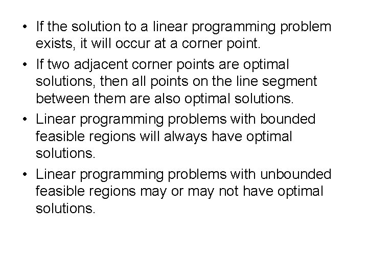 • If the solution to a linear programming problem exists, it will occur