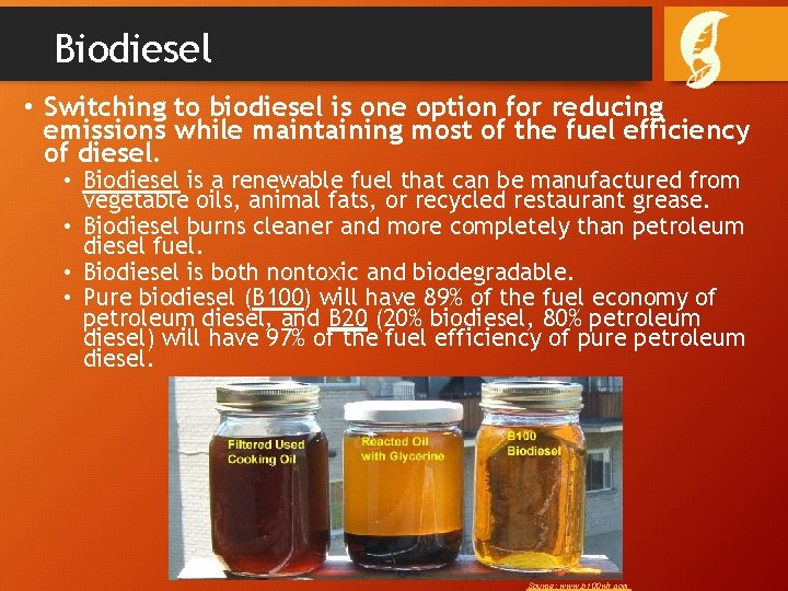 Biodiesel • Switching to biodiesel is one option for reducing emissions while maintaining most