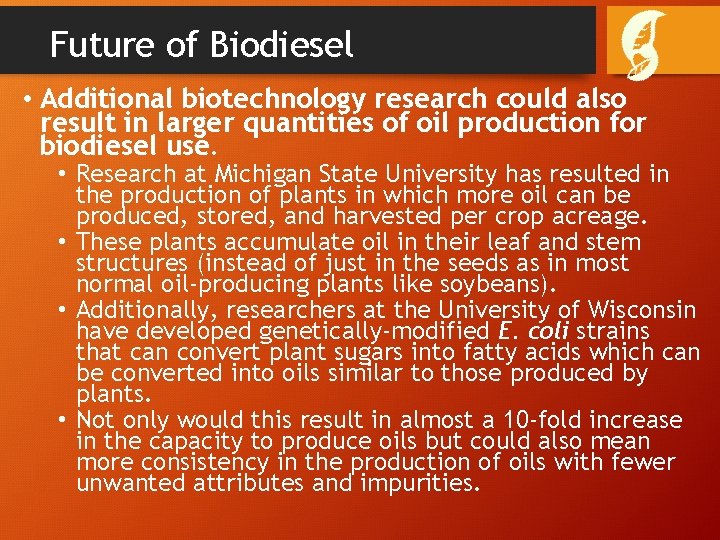 Future of Biodiesel • Additional biotechnology research could also result in larger quantities of