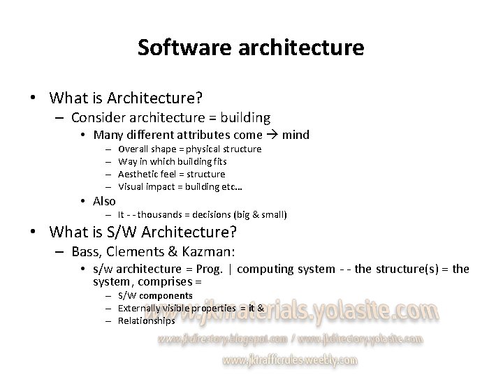 Software architecture • What is Architecture? – Consider architecture = building • Many different