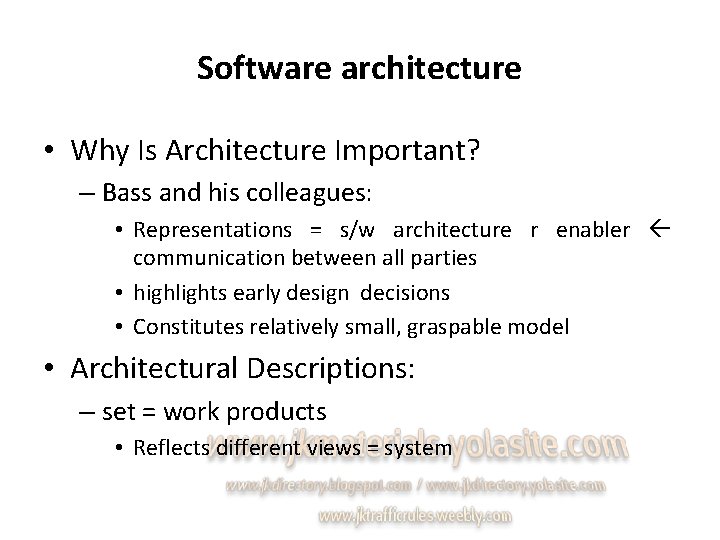 Software architecture • Why Is Architecture Important? – Bass and his colleagues: • Representations
