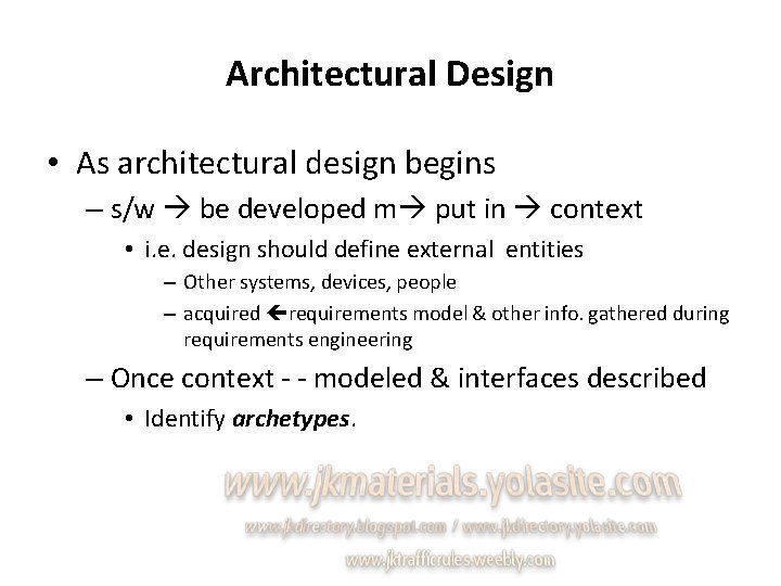 Architectural Design • As architectural design begins – s/w be developed m put in