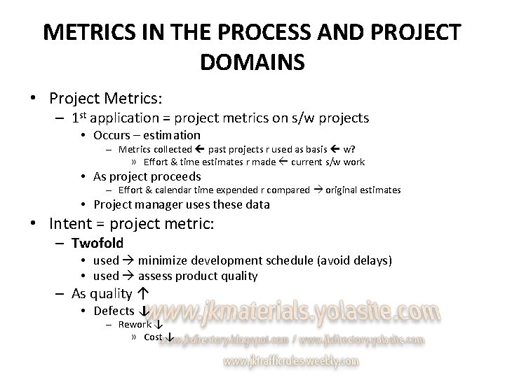 METRICS IN THE PROCESS AND PROJECT DOMAINS • Project Metrics: – 1 st application
