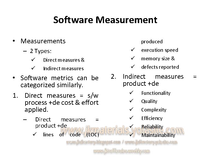 Software Measurement • Measurements produced ü ü ü – 2 Types: ü ü Direct