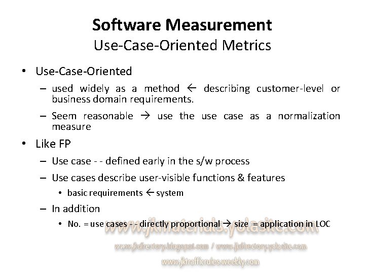 Software Measurement Use-Case-Oriented Metrics • Use-Case-Oriented – used widely as a method describing customer-level