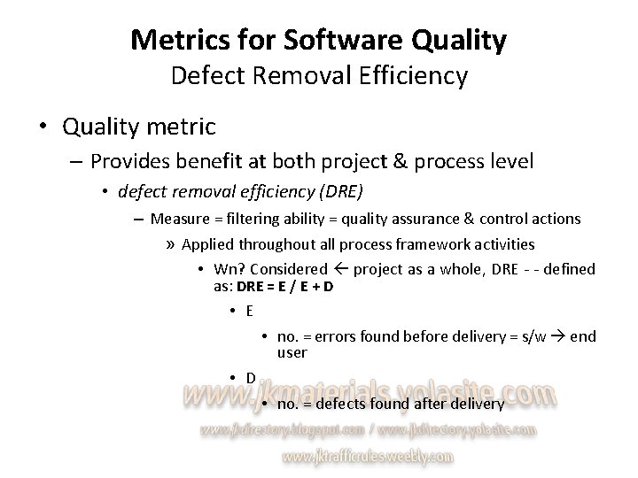 Metrics for Software Quality Defect Removal Efficiency • Quality metric – Provides benefit at
