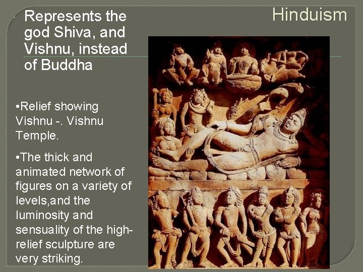  Represents the god Shiva, and Vishnu, instead of Buddha • Relief showing Vishnu