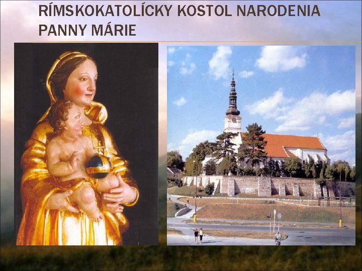 RÍMSKOKATOLÍCKY KOSTOL NARODENIA PANNY MÁRIE 