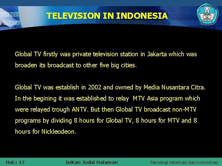 TELEVISION IN INDONESIA Global TV firstly was private television station in Jakarta which was